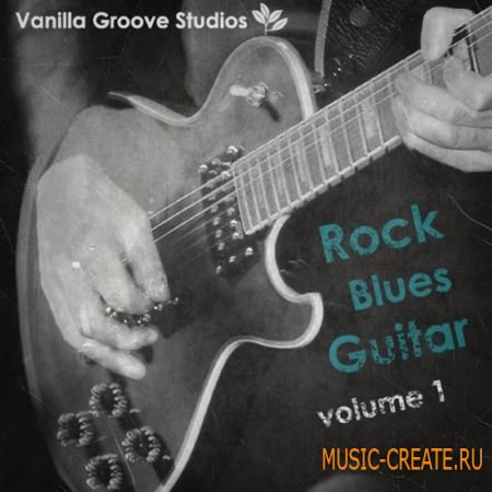 Vanilla Groove Studios - Rock Blues Guitar Vol.1 (WAV) - сэмплы гитары