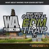 WA Production What About Oriental EDM and Trap (WAV MiDi) - сэмплы EDM, Trap WA Production What About Oriental EDM and Trap (WAV MiDi) - сэмплы EDM, Trap