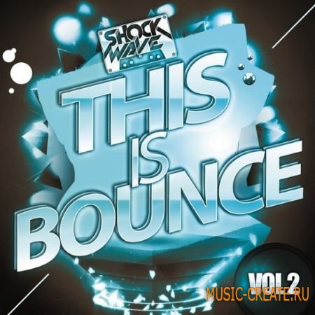 Shockwave - This Is Bounce Vol 2 (WAV MiDi) - сэмплы Melbourne Bounce Shockwave - This Is Bounce Vol 2 (WAV MiDi) - сэмплы Melbourne Bounce