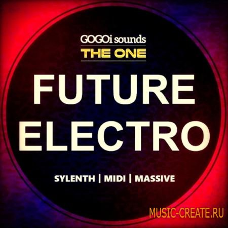 GOGOi Sounds - The One Future Electro For Ni MASSiVE SYLENTH1 (FXB NMSV MiDi) GOGOi Sounds - The One Future Electro For Ni MASSiVE SYLENTH1 (FXB NMSV MiDi)