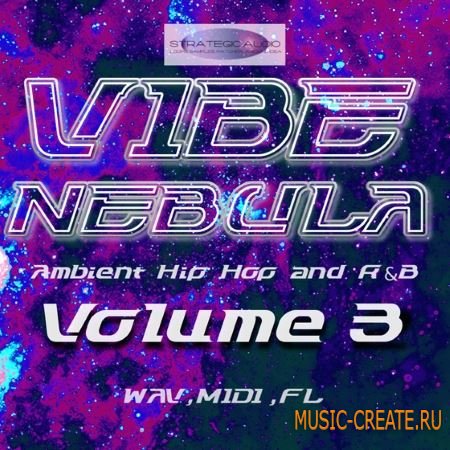 Strategic Audio - Vibe Nebula Ambient Hip Hop and RnB Vol.3 (WAV MiDi FLP) - сэмплы Hip Hop, RnB
