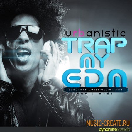 Urbanistic - Dynamite Sounds Trap My EDM (WAV MiDi) - сэмплы Trap, EDM Urbanistic - Dynamite Sounds Trap My EDM (WAV MiDi) - сэмплы Trap, EDM