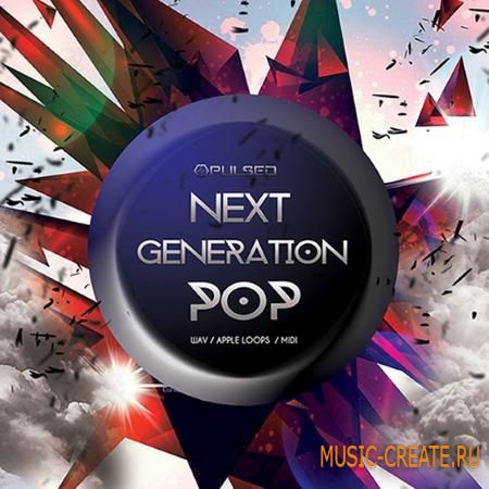Pulsed Records - Next Generation Pop (WAV MiDi AiFF) - сэмплы Pop Pulsed Records - Next Generation Pop (WAV MiDi AiFF) - сэмплы Pop