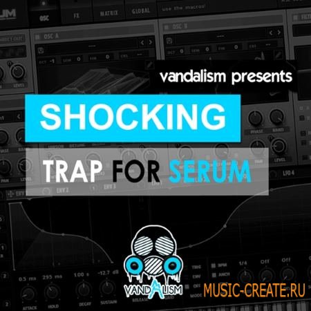 Vandalism - Shocking Trap For XFER RECORDS SERUM (FXP)