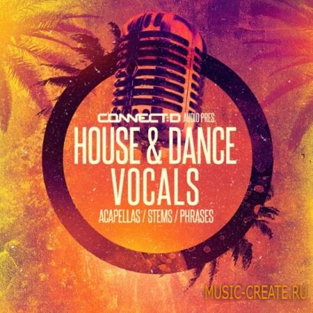 CONNECTD Audio - House and Dance Vocals (WAV) - вокальные сэмплы