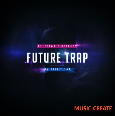 Delectable Records - Future Trap by Spirit 309 (WAV) - сэмплы Trap