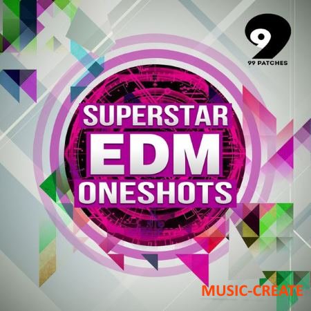 99 Patches - Superstar EDM Oneshots (WAV) - сэмплы EDM