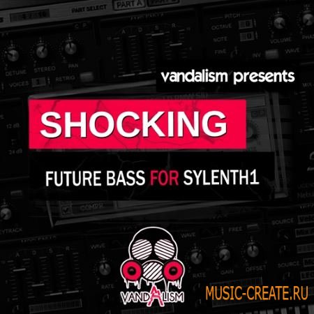 Vandalism - Shocking Future Bass For SYLENTH1 (Sylenth1 Presets) Vandalism - Shocking Future Bass For SYLENTH1 (Sylenth1 Presets)
