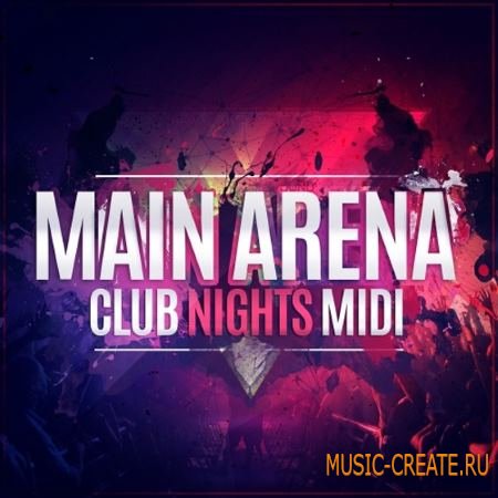 Mainroom Warehouse - Main Arena Club Nights Midi (MiDi) - мелодии EDM Mainroom Warehouse - Main Arena Club Nights Midi (MiDi) - мелодии EDM