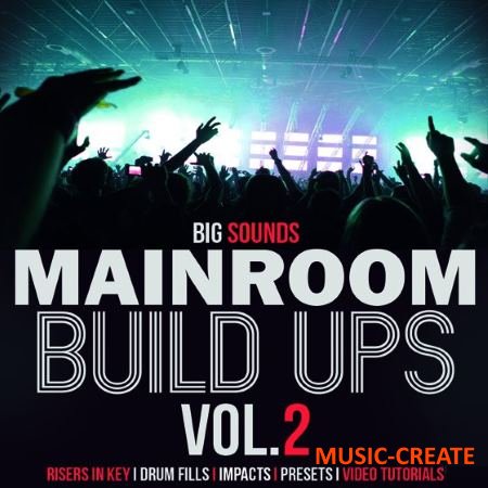 Big Sounds - Mainroom Build Ups Vol.2 (WAV Ni Massive TUTORiAL) - звуковые эффекты Big Sounds - Mainroom Build Ups Vol.2 (WAV Ni Massive TUTORiAL) - звуковые эффекты