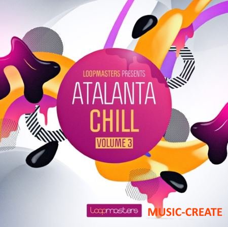 Loopmasters - Atalanta Chill Vol 3 (WAV REX) - сэмплы Chill Out, Downtempo Loopmasters - Atalanta Chill Vol 3 (WAV REX) - сэмплы Chill Out, Downtempo