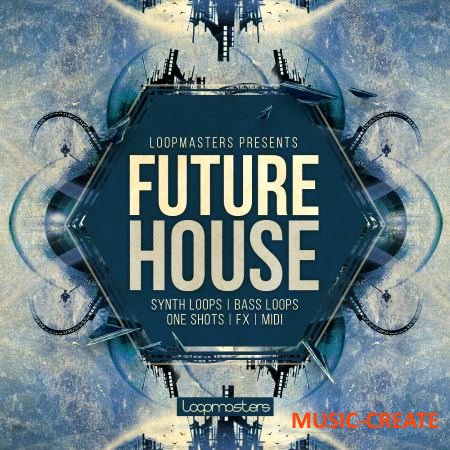 Loopmasters - Future House (MULTiFORMAT) - сэмплы Future House
