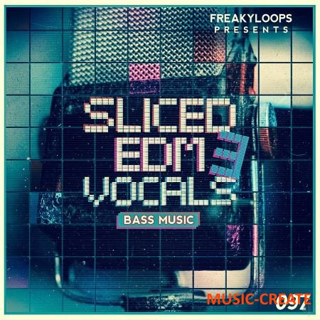 Freaky Loops - Sliced EDM Vocals Vol. 3 (WAV) - вокальные сэмплы