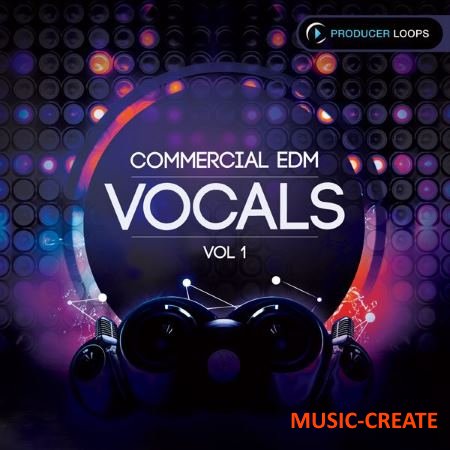 Producer Loops - Commercial EDM Vocals Vol 1 (ACiD WAV MiDi AiFF) - вокальные сэмплы