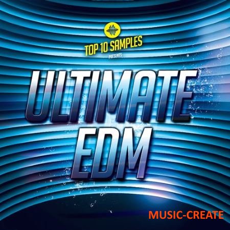 Top 10 Samples - Ultimate EDM Songstarters (MULTiFORMAT) - сэмплы EDM