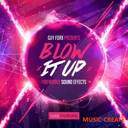 Loopmasters - Guy Forx Presents Blow It Up (WAV) - звуковые эффекты Loopmasters - Guy Forx Presents Blow It Up (WAV) - звуковые эффекты