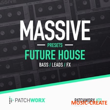 PatchWorx 71 - Future House Massive presets (Massive Presets)