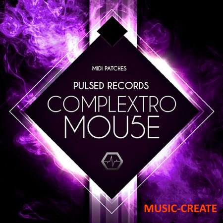 Pulsed Records - Complextro Mou5e (Massive Presets / MIDI)