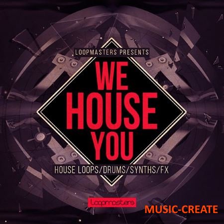 Loopmasters - We House You (MULTiFORMAT) - сэмплы House Loopmasters - We House You (MULTiFORMAT) - сэмплы House