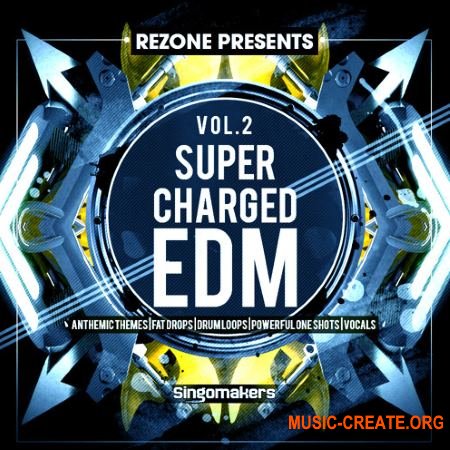 Singomakers - Supercharged EDM Vol. 2 By REZONE (MULTiFORMAT) - сэмплы EDM