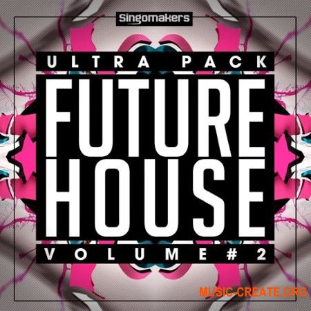 Singomakers - Future House Ultra Pack Vol.2 (MULTiFORMAT) - сэмплы Future House