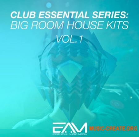 Essential Audio Media - Club Essential Series Big Room House Kits Vol 1 (WAV MiDi) - сэмплы Big Room House