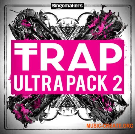 Singomakers - Trap Ultra Pack 2 (MULTiFORMAT) - сэмплы Trap