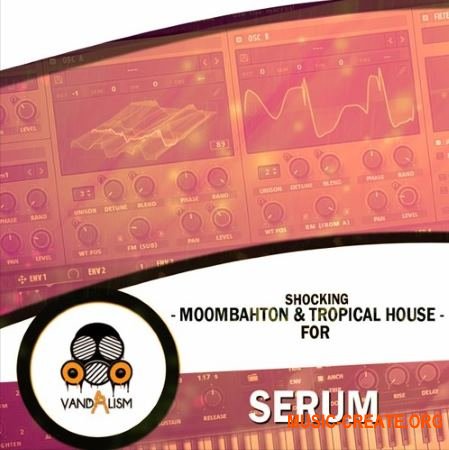 Vandalism - Shocking Moombahton And Tropical House (XFER RECORDS SERUM) Vandalism - Shocking Moombahton And Tropical House (XFER RECORDS SERUM)