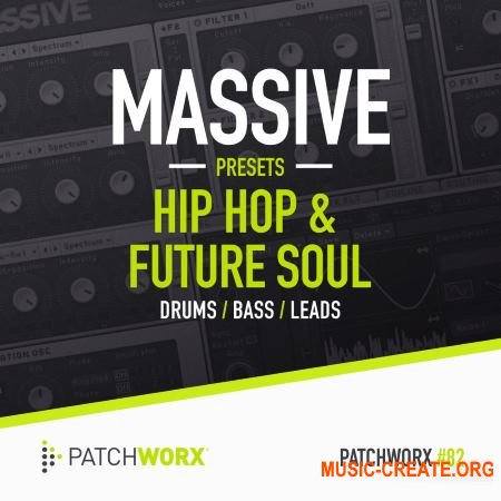 Patchworx - Hip Hop and Future Soul - Massive Presets (WAV MiDi Ni Massive) - сэмплы Hip Hop