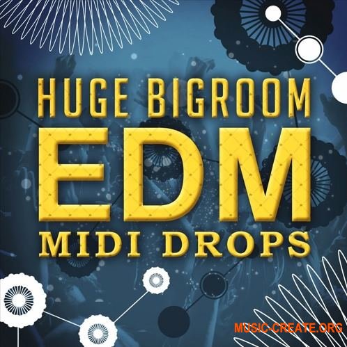 Mainroom Warehouse - Huge Bigroom EDM Midi Drops (MiDi)