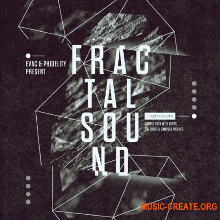 Loopmasters - Evac and Phidelity Present Fractal Sound (MULTiFORMAT) - сэмплы FX Loopmasters - Evac and Phidelity Present Fractal Sound (MULTiFORMAT) - сэмплы FX