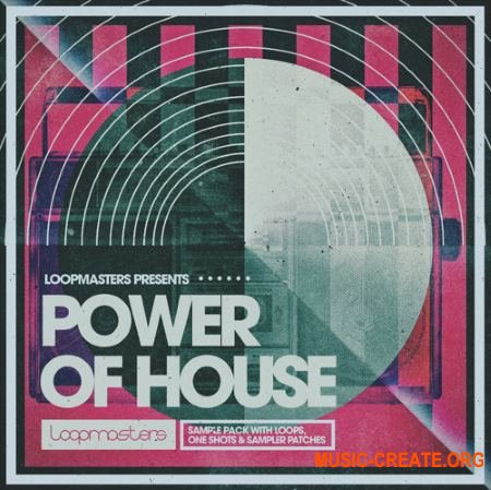 Loopmasters - Power Of House (MULTiFORMAT) - сэмплы House Loopmasters - Power Of House (MULTiFORMAT) - сэмплы House