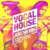 Producer Loops - Vocal House Anthems (MULTiFORMAT) - вокальные сэмплы