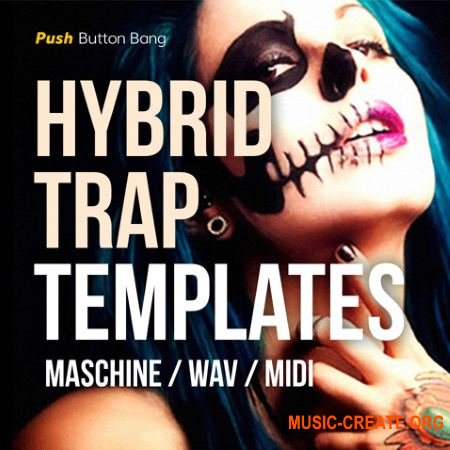 Push Button Bang - Hybrid Trap Templates (WAV MiDi Ni MASHiNE MASSiVE SERUM) - сэмплы Trap