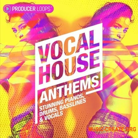 Producer Loops - Vocal House Anthems (MULTiFORMAT) - вокальные сэмплы