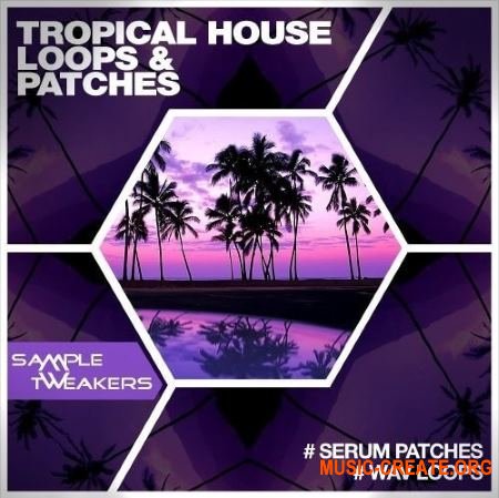 Sample Tweakers - Tropical House (XFER RECORDS SERUM presets)