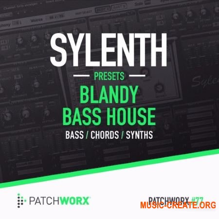 Patchworx - Blandy Bass House (Sylenth1 presets / MIDI / WAV) Patchworx - Blandy Bass House (Sylenth1 presets / MIDI / WAV)