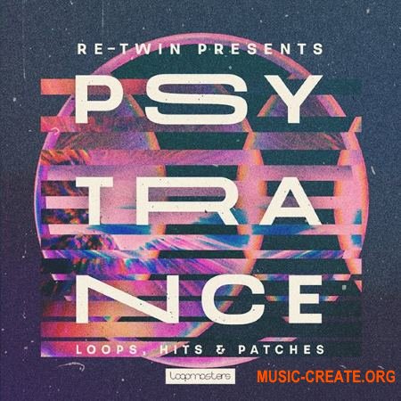 Loopmasters - Re-Twin Psytrance (MULTiFORMAT) - сэмплы Psytrance Loopmasters - Re-Twin Psytrance (MULTiFORMAT) - сэмплы Psytrance