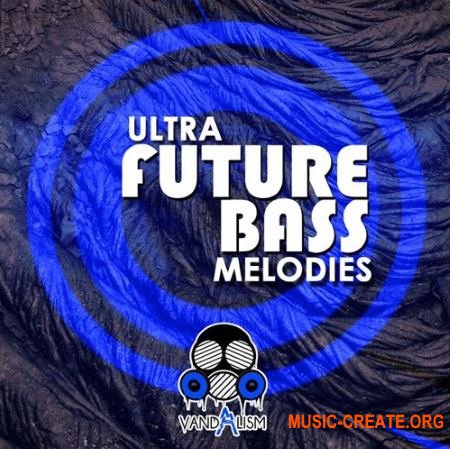 Vandalism - Ultra Future Bass Melodies (MiDi) - мелодии Future Bass