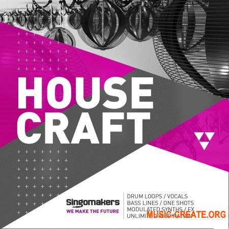 Singomakers - House Craft (MULTiFORMAT) - сэмплы House, G-House, Garage, Tech house, Bassline, Deep, Jackin House