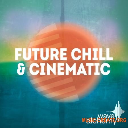 Wave Alchemy Future Chill and Cinematic (MULTiFORMAT) - сэмплы Future Chill, Chill Step