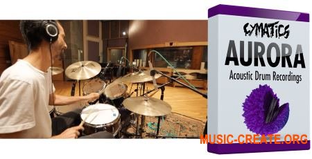 Cymatics AURORA Acoustic Drum Recordings (WAV) - сэмплы акустических барабанов Cymatics AURORA Acoustic Drum Recordings (WAV) - сэмплы акустических барабанов