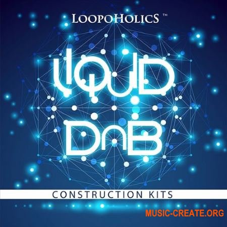 Loopoholics Liquid DnB Construction Kits (WAV MiDi) - сэмплы DnB