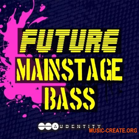 Audentity Future Mainstage Bass (WAV MiDi) - сэмплы Wobble House, Future Bass, G-House