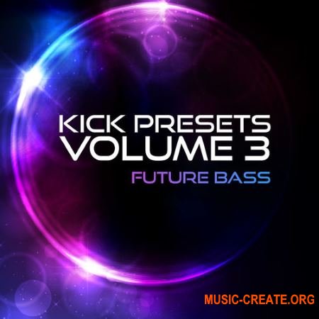 Sonic Academy KICK Presets Vol 3 - Future Bass (KICK 2 Presets)