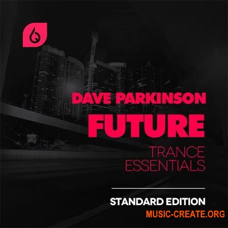 Freshly Squeezed Samples Dave Parkinson Future Trance Essentials Standard Edition (WAV MiDi FXB PST) - сэмплы Trance