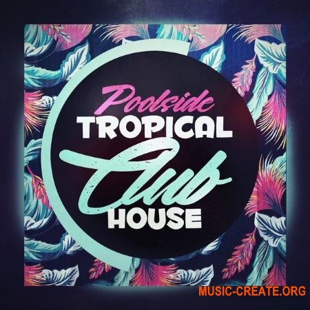 Mainroom Warehouse Poolside Tropical Club House (WAV MiDi) - сэмплы Tropical House
