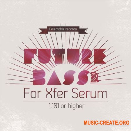 Delectable Records Future Bass For Serum Vol.2 (FXP MiDi) - звуки Future Bass
