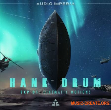 Audio Imperia Hank Drum Exp 1 Cinematic Motion (KONTAKT) - библиотека кинематографических ударных Audio Imperia Hank Drum Exp 1 Cinematic Motion (KONTAKT) - библиотека кинематографических ударных