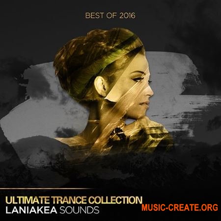 Laniakea Sounds Best Of 2016 Ultimate Trance Collection (WAV) - сэмплы Trance Laniakea Sounds Best Of 2016 Ultimate Trance Collection (WAV) - сэмплы Trance